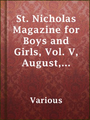 cover image of St. Nicholas Magazine for Boys and Girls, Vol. V,  August, 1878, No 10.